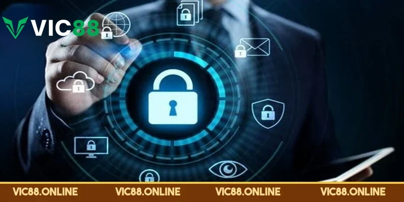 VIC88 cam kết bảo vệ thông tin cá nhân của mọi thành viên